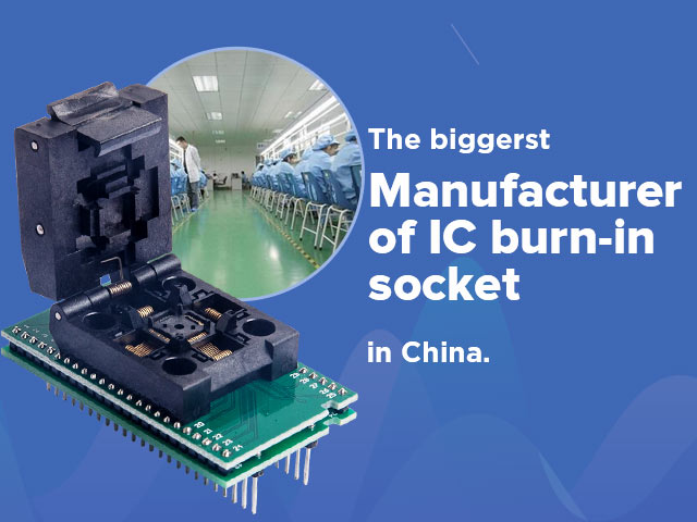 The biggerst Manufacturer of IC burn-in socket in china